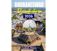 Bhubaneswar Reiseführer: Ein kompletter Reiseführer zu den besten Tempeln, Kultur, Festivals, Essen und versteckten Schätzen von Bhubaneswar