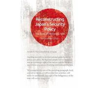 Bhubhindar Singh Reconstructing Japan's Security Policy (Tascabile)