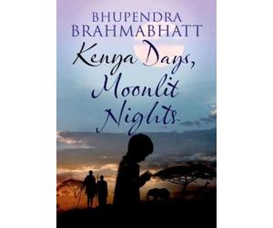Bhupendra Brahmabhatt Kenya Days, Moonlit Nights (Tascabile)