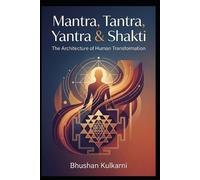 Bhushan Kulkarni Mantra, Tantra, Yantra & Shakti (Tascabile)