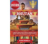BHUTAN GUIDA DI VIAGGIO 2025: Luoghi da visitare inclusi indirizzo e posizione, festival, alloggi e molte altre informazioni di viaggio sul Bhutan.