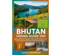Bhutan Hiking Guide 2025: Exploring Bhutan’s Majestic Trails, Hidden Temples, and Cultural Heart in the Land of the Thunder Dragon