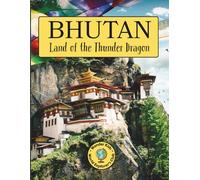 Bhutan: Land of the Thunder Dragon