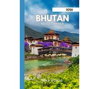 BHUTAN REISEFÜHRER 2026: Erkunden Sie das Königreich des Donnerdrachen.