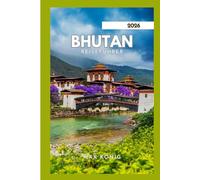 BHUTAN REISEFÜHRER 2026: Erkunden Sie das Königreich des Donnerdrachen.