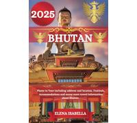 BHUTAN TRAVEL GUIDE 2025: Places to Tour including address and location, Festivals, Accommodations and many more travel information about Bhutan .