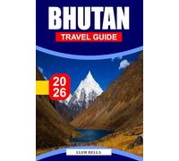 BHUTAN TRAVEL GUIDE 2026: Land of the Thunder Dragon: Discover Bhutan’s Sacred Monasteries, Himalayan Beauty, and Peaceful Way of Life