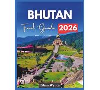 Bhutan Travel Guide 2026: "Top Destinations, Culture, Experiences"