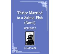 Bi Ka Bi Thrice Married to a Salted Fish (Novel) Vol. 2 (Tascabile)