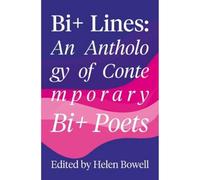 Bi+ Lines: An Anthology of Contemporary Bi+ Poetry