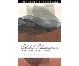Bi-qi Beatrice Lei Global Shakespeare and Social Injustice (Tascabile)