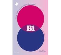 Libri Julia Shaw - Bi. Storia, Scienza E Cultura Della Bisessualita