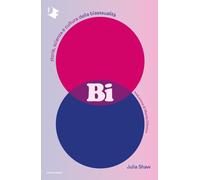 Bi. Storia, scienza e cultura della bisessualità [Hardcover] Shaw, Julia and D'A