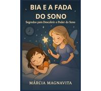 Bia e a Fada do Sono: Segredos para Descobrir o Poder do Sono