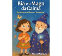 Bia e o Mago da Calma: Segredos Para Domar a Ansiedade