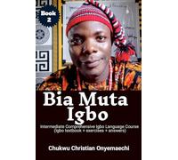 Bia Muta Igbo: Intermediate Comprehensive Igbo Language Course