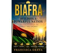 BIAFRA Building a Powerful Nation: A Strategic Framework for Stability and Growth