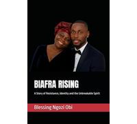 BIAFRA RISING: A Story of Resistance, Identity and the Unbreakable Spirit