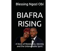 BIAFRA RISING: A Story of Resistance, Identity and the Unbreakable Spirit
