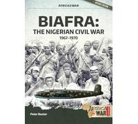Biafra: The Nigerian Civil War, 1967-1970