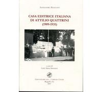 Biagianti,Alessandra. - Casa Editrice Italiana di Attilio Quattrini 1909-1931.
