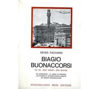 Biagio Buonaccorsi. Sa vie, son temps, son oeuvre.