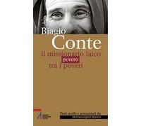 Biagio Conte. Il missionario laico povero tra i poveri
