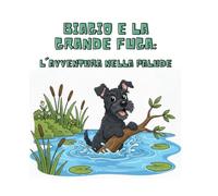 Biagio e la grande fuga: l'avventura nella palude: Un'emozionante avventura tutta da leggere e colorare