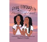 Bianca A Douglas Pray Through It Daughters of Christ (Tascabile)