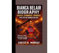 BIANCA BELAIR BIOGRAPHY: FastEST, StrongEST, ToughEST: The Life of Bianca Belair (The EST of WWE: From Knoxville Roots to Global Stardom)