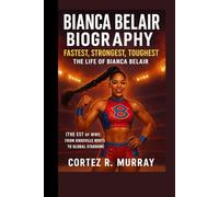 BIANCA BELAIR BIOGRAPHY: FastEST, StrongEST, ToughEST: The Life of Bianca Belair (The EST of WWE: From Knoxville Roots to Global Stardom)
