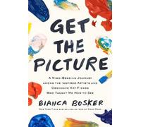 Bianca Bosker Get the Picture (Copertina rigida)