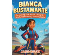 Bianca Bustamante Biography: The Inspiring True Story of a Young Girl Who Turned Her Racing Dreams Into Reality