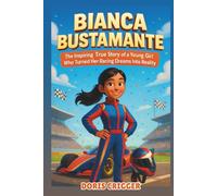 Bianca Bustamante Biography: The Inspiring True Story of a Young Girl Who Turned Her Racing Dreams Into Reality