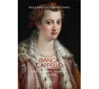 Bianca Cappello. Dalla damnatio memoriae alla verità