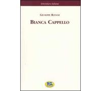 Bianca Cappello. Dramma storico in cinque giornate [1839]