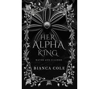 Bianca Cole Her Alpha King (Tascabile) Mated and Claimed