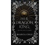 Bianca Cole Her Dragon King (Tascabile) Mated and Claimed