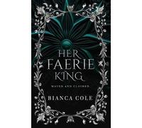 Bianca Cole Her Faerie King (Tascabile) Mated and Claimed
