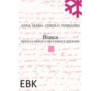 Bianca. Donna e monaca tra cinque e seicento
