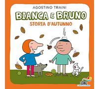 Bianca e Bruno. Storia d'autunno. Ediz. a colori