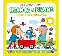 Bianca e Bruno. Storia di primavera. Ediz. a colori