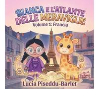 Bianca e l'Atlante delle Meraviglie: Volume 1: Francia