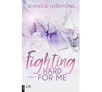 Bianca Iosivoni Fighting Hard for Me: Roman (Was auch immer geschieh (Tascabile)