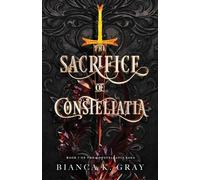 Bianca K Gray The Sacrifice of Constellatia (Tascabile) Constellatia Saga