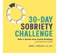 Bianca L. Rodriguez EdM, LMFT 30-Day Sobriety Challenge (Tascabile)
