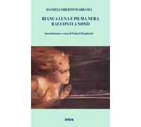 Bianca Luna e Piuma Nera. Racconti a Nonò