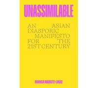 Bianca Mabute-L Unassimilable: An Asian Diasporic Manifesto f (Copertina rigida)