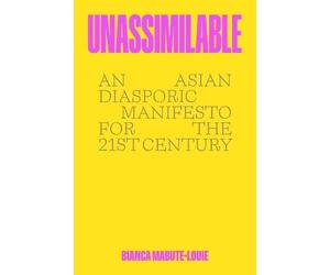 Bianca Mabute-L Unassimilable: An Asian Diasporic Manifesto f (Copertina rigida)