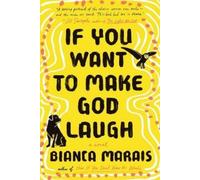 Bianca Marais If You Want to Make God Laugh (Tascabile)